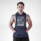 I'd Flex But I Love This Sleeveless Hoodie