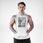 I'd Flex But I Love This Sleeveless Hoodie