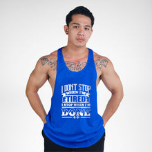 Load image into Gallery viewer, STR124 I Don't Stop When I'm Tired I Stop When I'm Done Bodybuilder Stringer Tank Top