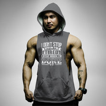 Load image into Gallery viewer, AH124 I Don&#39;t Stop When I&#39;m Tired I Stop When I&#39;m Done Sleeveless Hoodie