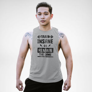 AM131 Train Insane Or Remain The Same Openside Tank Top